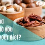 What kind of nuts do you have in your diet